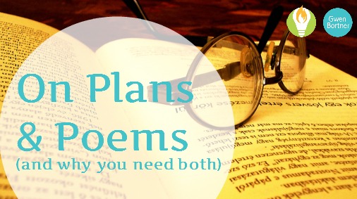 How Plans and Poems Are the Same and Why You Need Both